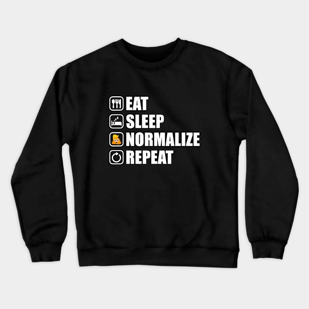 Eat Sleep Normalize Repeat (Trump Nightmare) Crewneck Sweatshirt by NeddyBetty